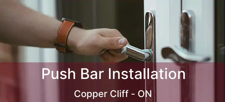  Push Bar Installation Copper Cliff - ON