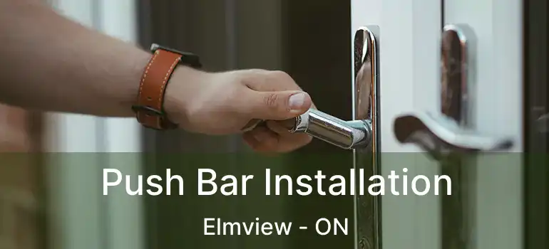 Push Bar Installation Elmview - ON