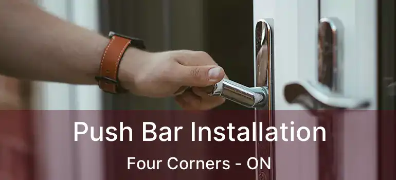  Push Bar Installation Four Corners - ON