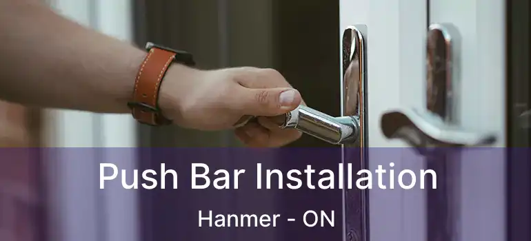  Push Bar Installation Hanmer - ON