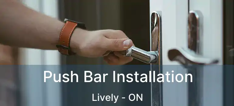  Push Bar Installation Lively - ON
