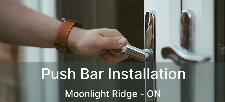  Push Bar Installation Moonlight Ridge - ON