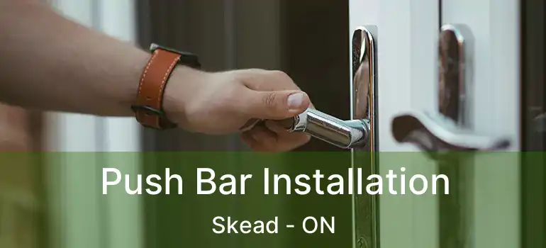  Push Bar Installation Skead - ON