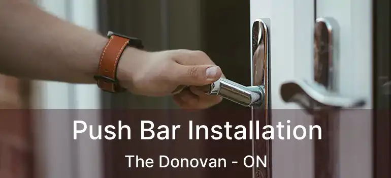  Push Bar Installation The Donovan - ON