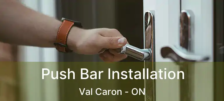  Push Bar Installation Val Caron - ON