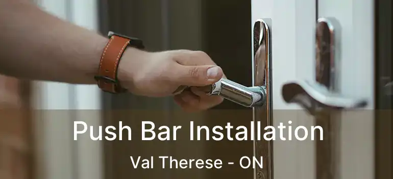  Push Bar Installation Val Therese - ON