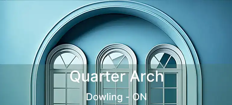  Quarter Arch Dowling - ON
