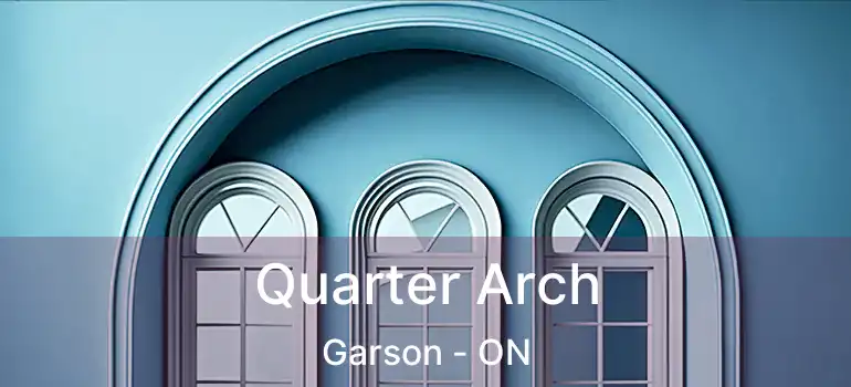  Quarter Arch Garson - ON