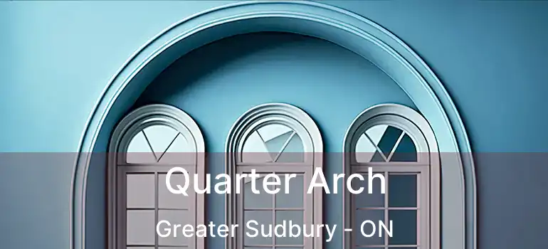  Quarter Arch Greater Sudbury - ON