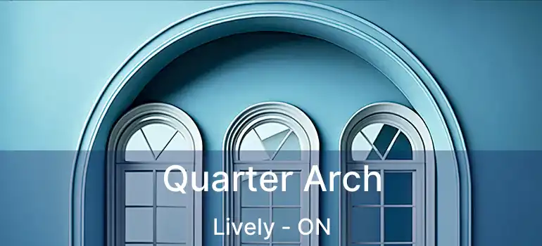  Quarter Arch Lively - ON