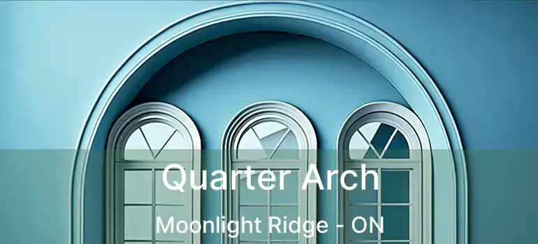 Quarter Arch Moonlight Ridge - ON