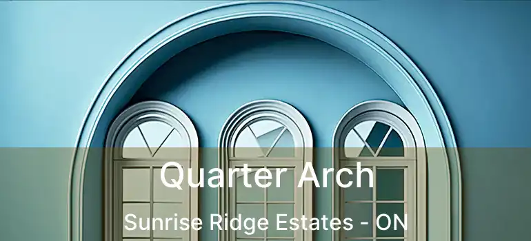  Quarter Arch Sunrise Ridge Estates - ON