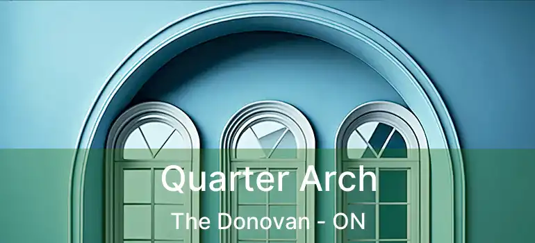  Quarter Arch The Donovan - ON