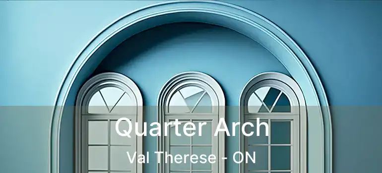  Quarter Arch Val Therese - ON