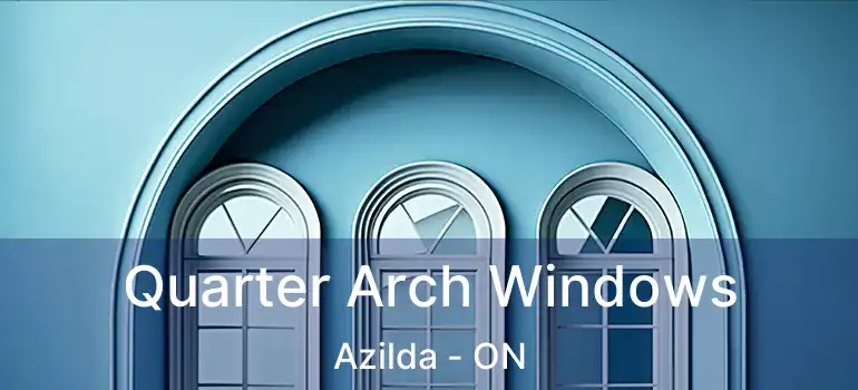  Quarter Arch Windows Azilda - ON
