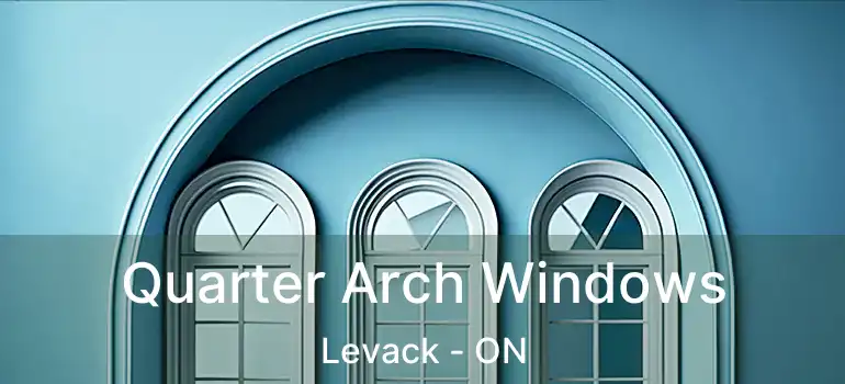  Quarter Arch Windows Levack - ON