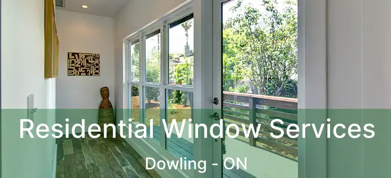  Residential Window Services Dowling - ON