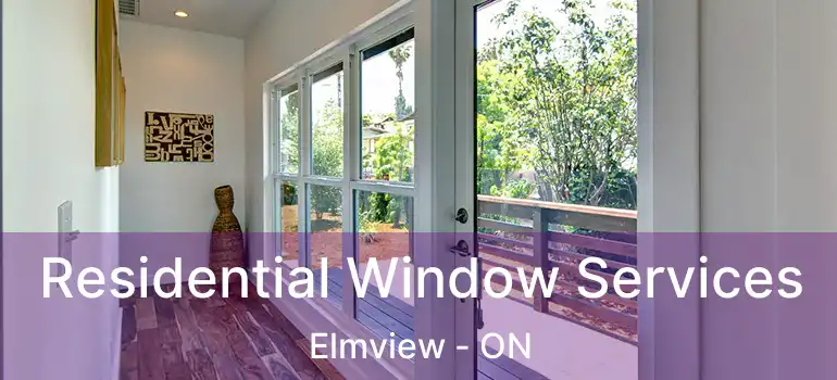  Residential Window Services Elmview - ON