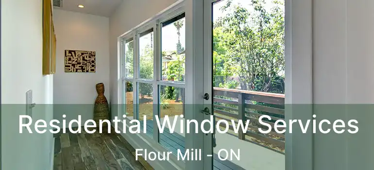  Residential Window Services Flour Mill - ON