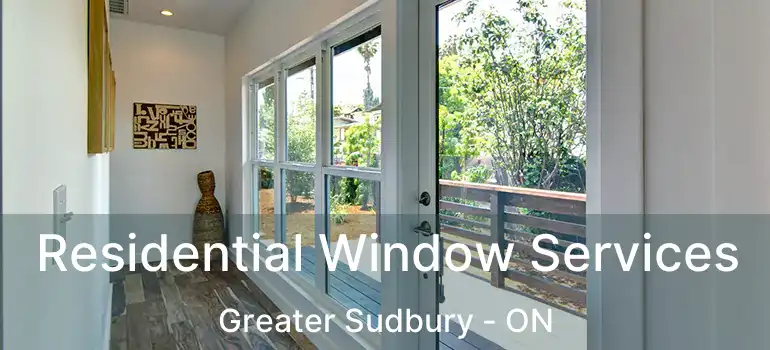  Residential Window Services Greater Sudbury - ON