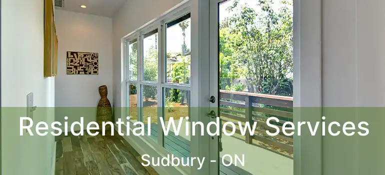 Residential Window Services Sudbury - ON