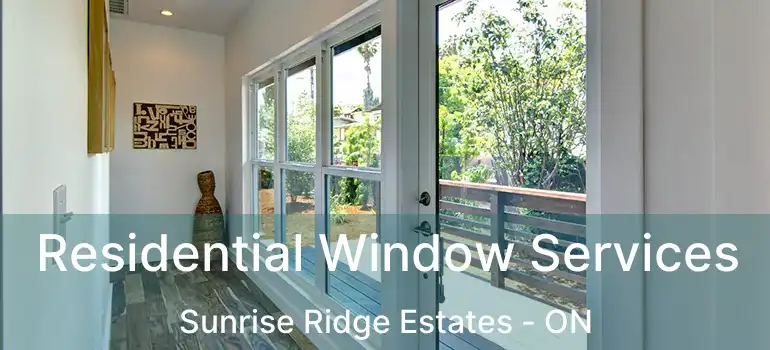  Residential Window Services Sunrise Ridge Estates - ON