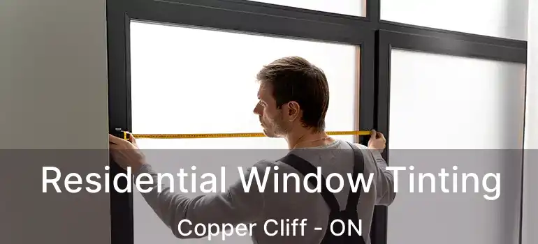  Residential Window Tinting Copper Cliff - ON