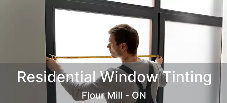  Residential Window Tinting Flour Mill - ON