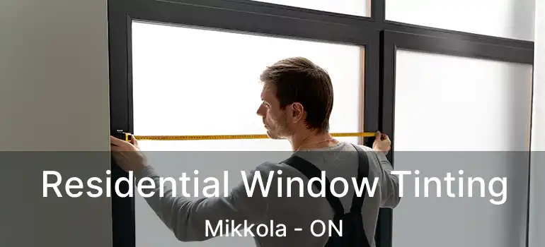  Residential Window Tinting Mikkola - ON
