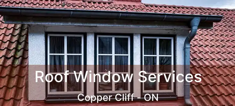  Roof Window Services Copper Cliff - ON