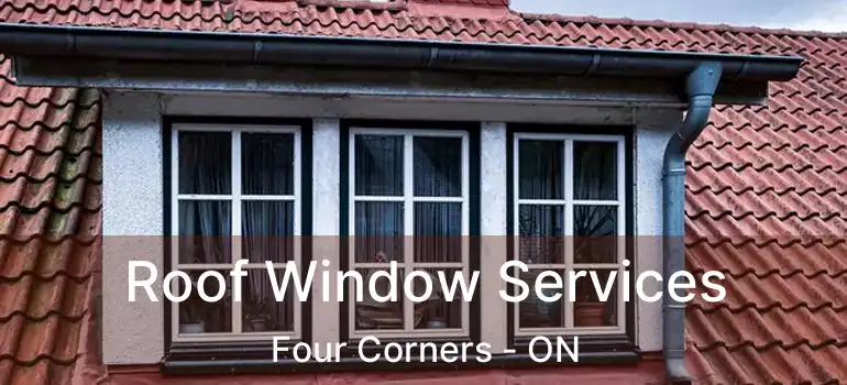  Roof Window Services Four Corners - ON