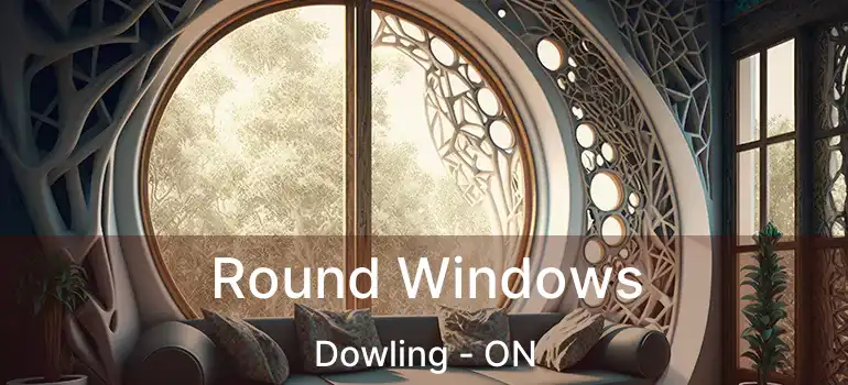  Round Windows Dowling - ON