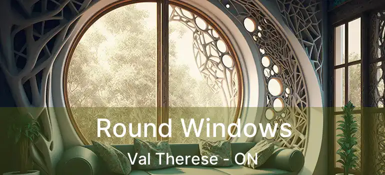  Round Windows Val Therese - ON