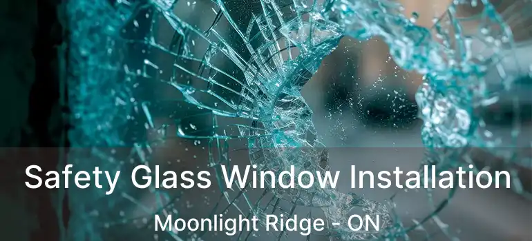  Safety Glass Window Installation Moonlight Ridge - ON