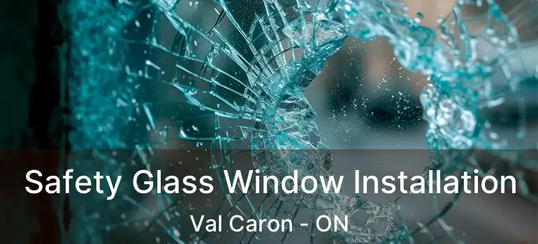  Safety Glass Window Installation Val Caron - ON