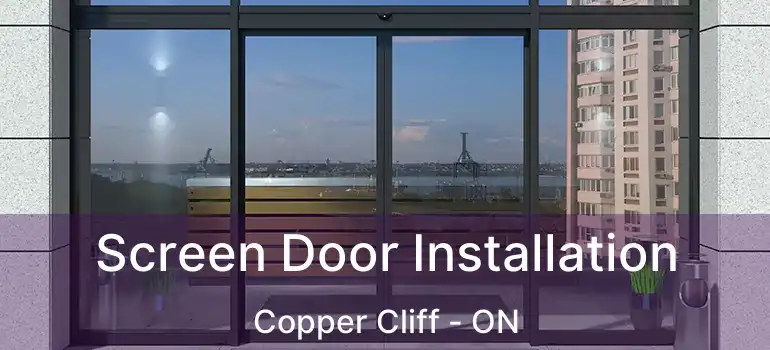  Screen Door Installation Copper Cliff - ON