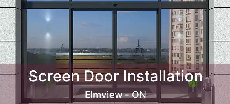  Screen Door Installation Elmview - ON