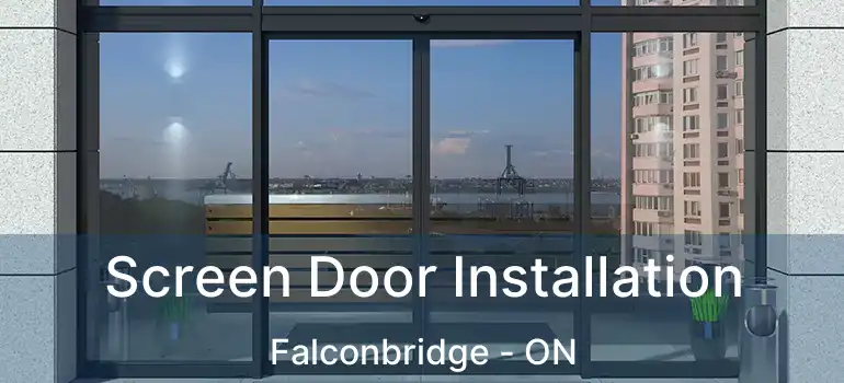  Screen Door Installation Falconbridge - ON
