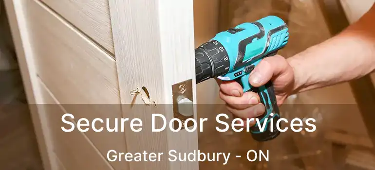  Secure Door Services Greater Sudbury - ON