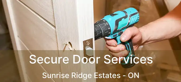  Secure Door Services Sunrise Ridge Estates - ON