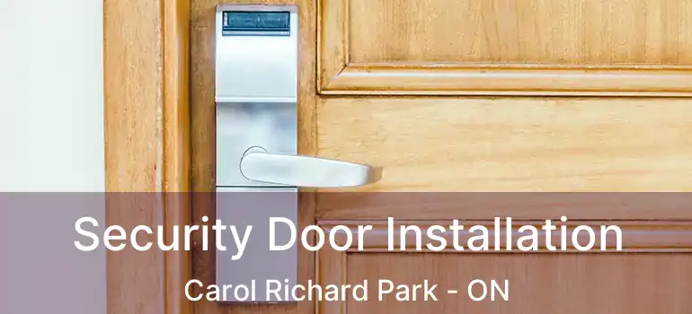  Security Door Installation Carol Richard Park - ON
