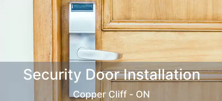  Security Door Installation Copper Cliff - ON