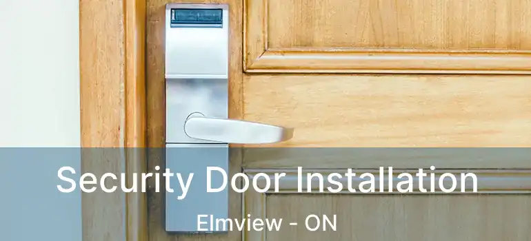  Security Door Installation Elmview - ON