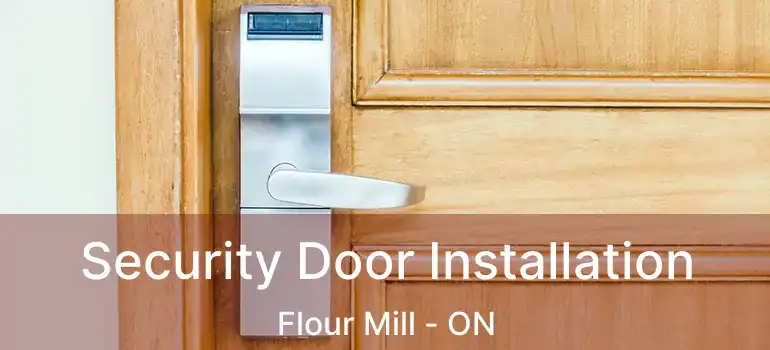  Security Door Installation Flour Mill - ON
