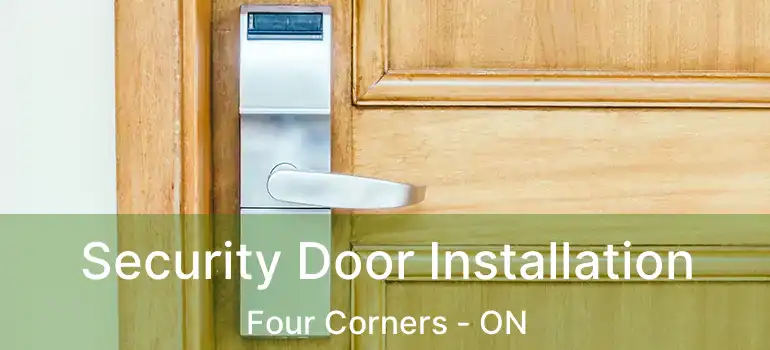  Security Door Installation Four Corners - ON