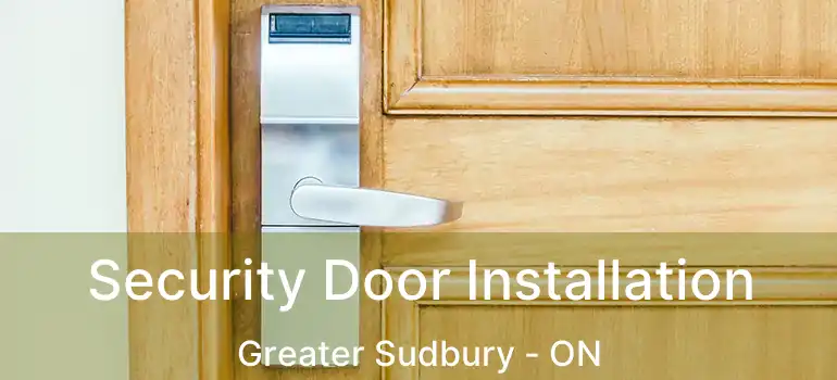  Security Door Installation Greater Sudbury - ON