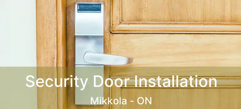  Security Door Installation Mikkola - ON