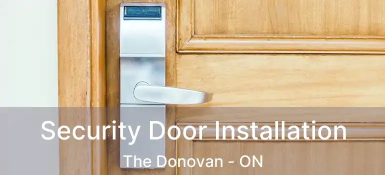  Security Door Installation The Donovan - ON