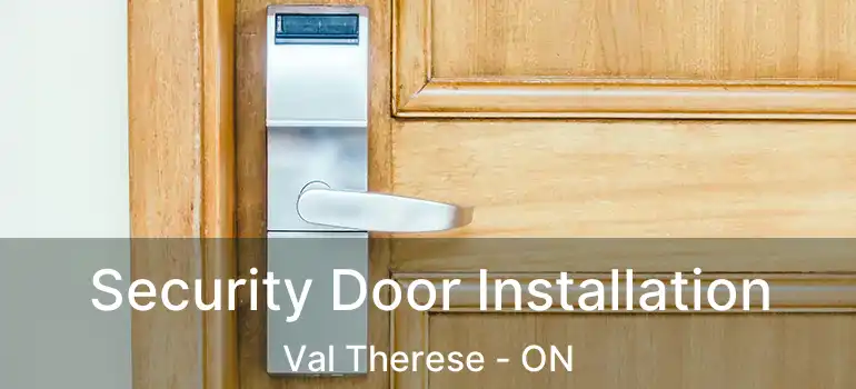  Security Door Installation Val Therese - ON