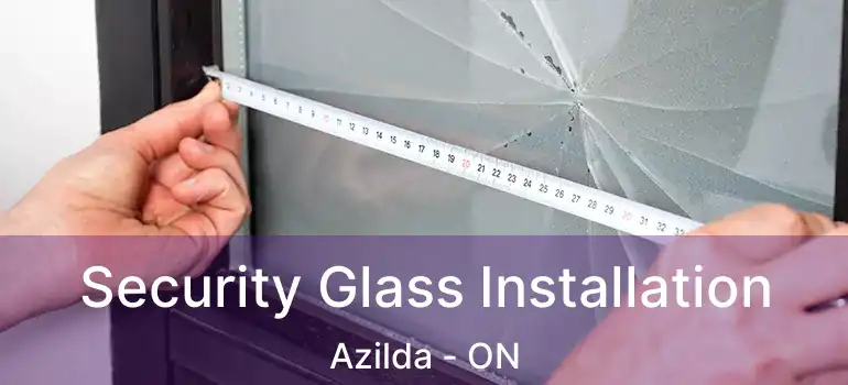  Security Glass Installation Azilda - ON